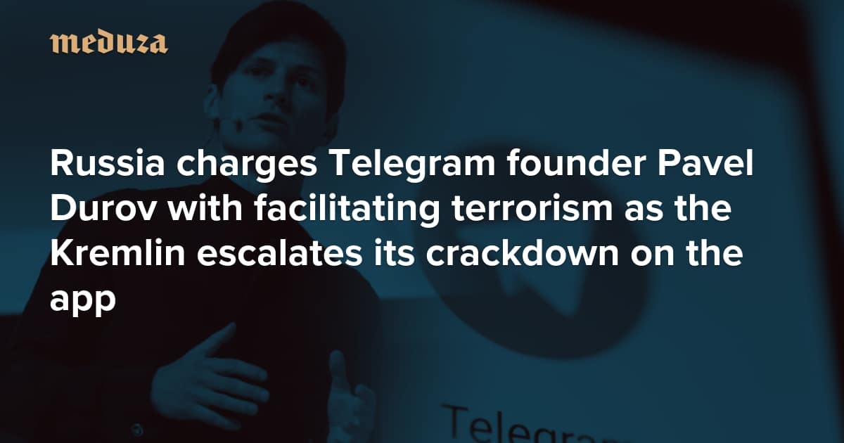 Russia charges Telegram founder Pavel Durov with facilitating terrorism